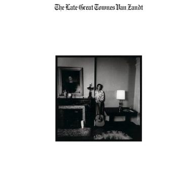 Townes Van Zandt -  The Late Great Townes Van Zandt